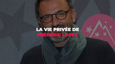 fredrick lopez|frédéric lopez vie privée.